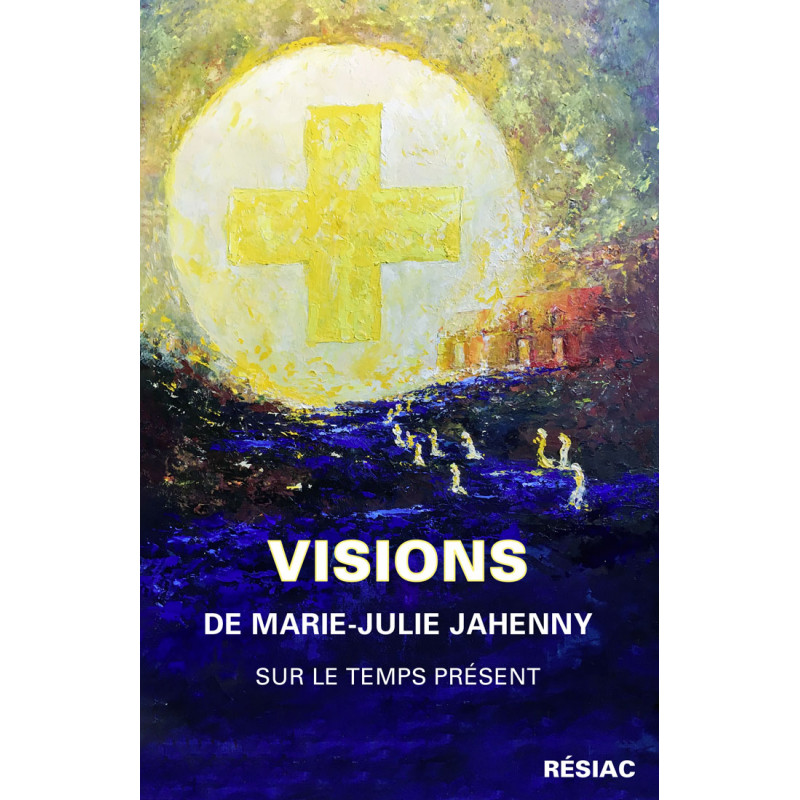 Visions de Marie-Julie Jahenny - Les Livres Chrétiens